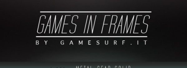 GAMES IN FRAMES n002 - Metal Gear Solid