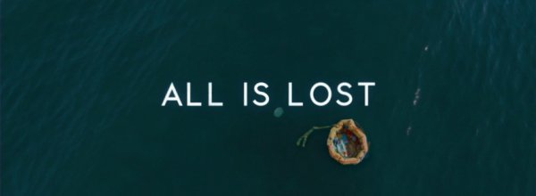 All is Lost - Tutto � Perduto