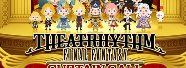 Theatrhythm Final Fantasy: Curtain Call