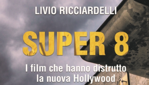 Speciale Super 8 - I film che hanno distrutto la nuova Hollywood