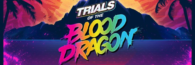 Trials of the Blood Dragon
