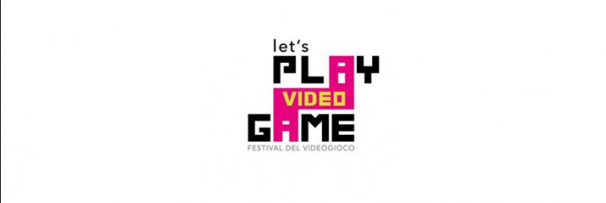 Le'ts Play VideoGame: a Marzo a Roma un grande appuntamento